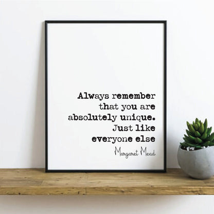 Margaret Mead Quote Print Always Remember That You Are Absolutely Unique Just Like Everyone Else Minimalist Wall Decor Art Unframed Anthrop