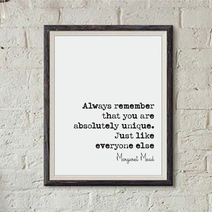 Margaret Mead Quote Print Always Remember That You Are Absolutely Unique Just Like Everyone Else Minimalist Wall Decor Art Unframed Anthrop