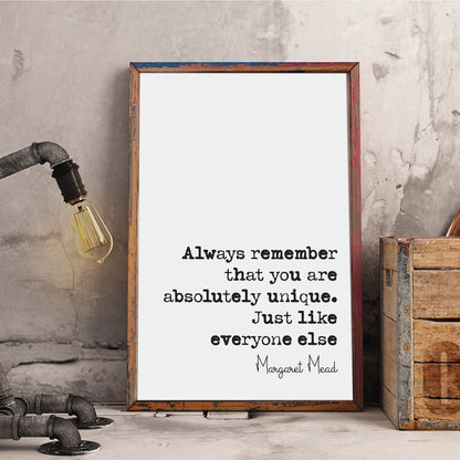 Margaret Mead Quote Print Always Remember That You Are Absolutely Unique Just Like Everyone Else Minimalist Wall Decor Art Unframed Anthrop