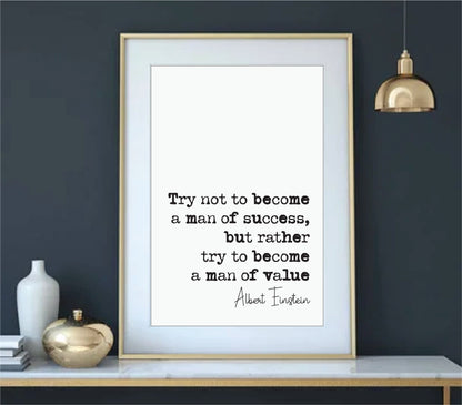 Albert Einstein Quote Print Try Not To Become A Man Of Success But Rather A Man Of Value Minimalist Home Decor Monochrome Wall Art Unframed