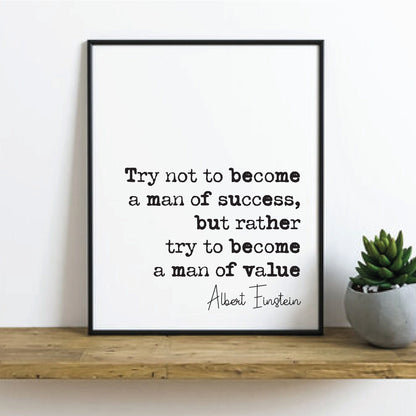 Albert Einstein Quote Print Try Not To Become A Man Of Success But Rather A Man Of Value Minimalist Home Decor Monochrome Wall Art Unframed