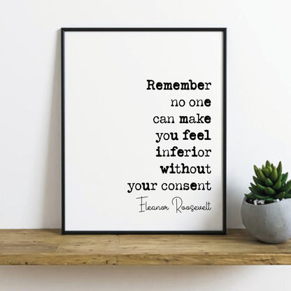 Eleanor Roosevelt Quote Print No One Can Make You Feel Inferior Without Your Consent Minimalist Home Decor Mindfulness Wall Art Unframed