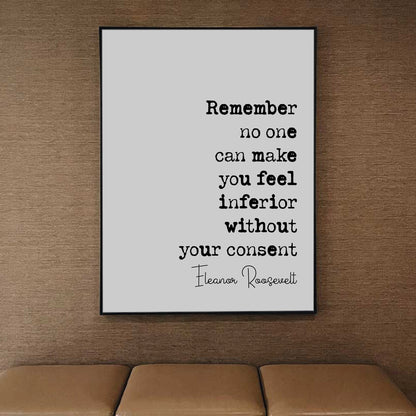 Eleanor Roosevelt Quote Print No One Can Make You Feel Inferior Without Your Consent Minimalist Home Decor Mindfulness Wall Art Unframed