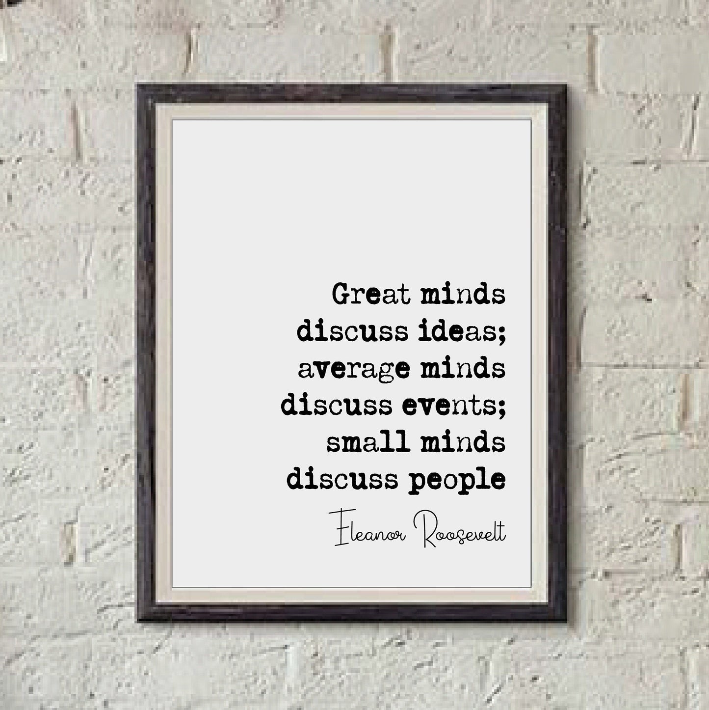 Eleanor Roosevelt Quote Print Great Minds Discuss Ideas Average Minds Events Small Minds People Minimalist Home Decor Art Unframed Stoicism