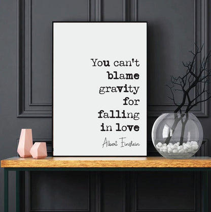 Albert Einstein Quote Print You Can't Blame Gravity For Falling In Love Minimalist Decor Monochrome Wall Art Romantic Unframed Anniversary