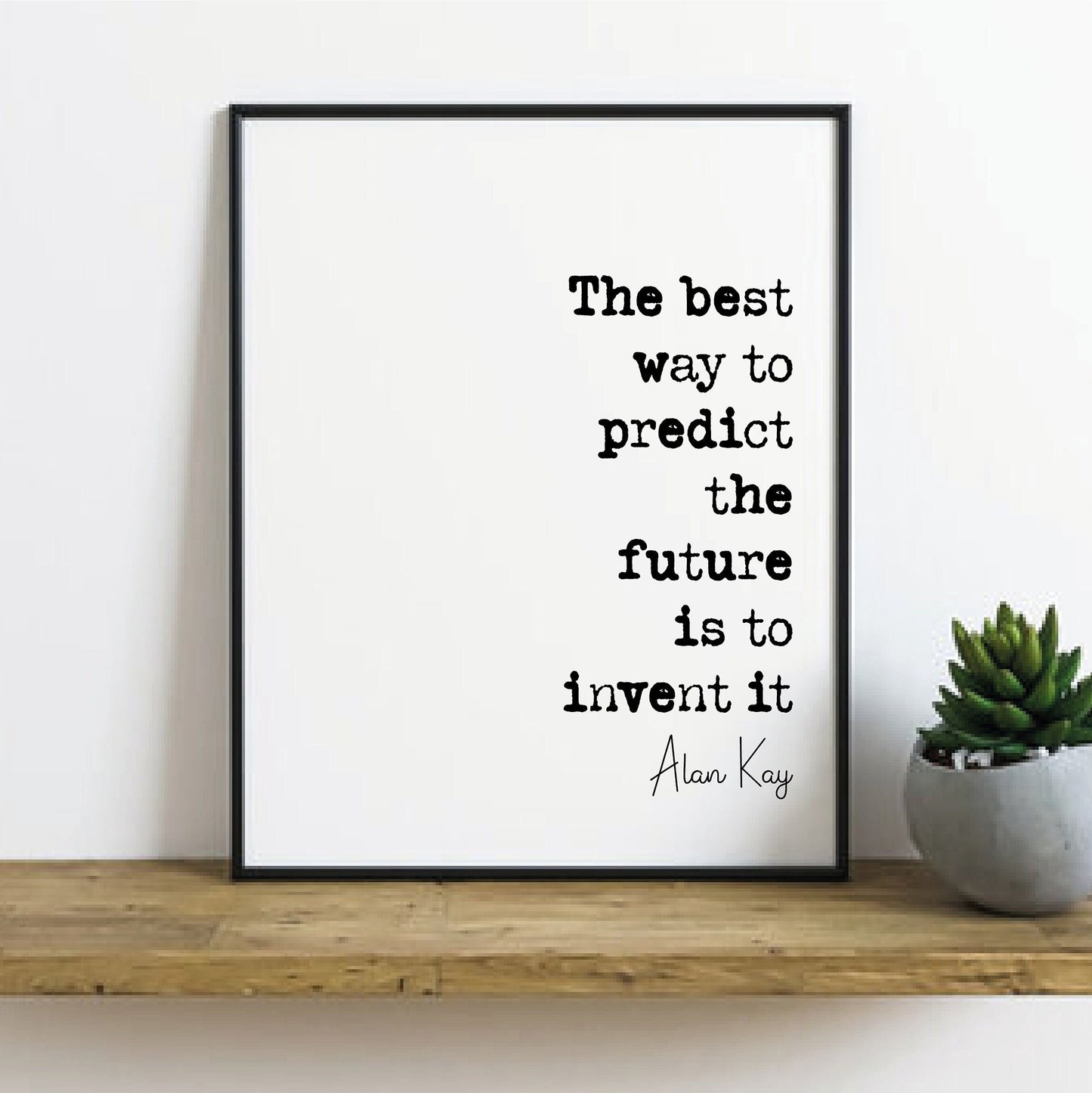 Alan Kay Quote Print The Best Way To Predict The Future Is To Invent It Minimalist Decor Motivational Wall Art Unframed Computer Scientist