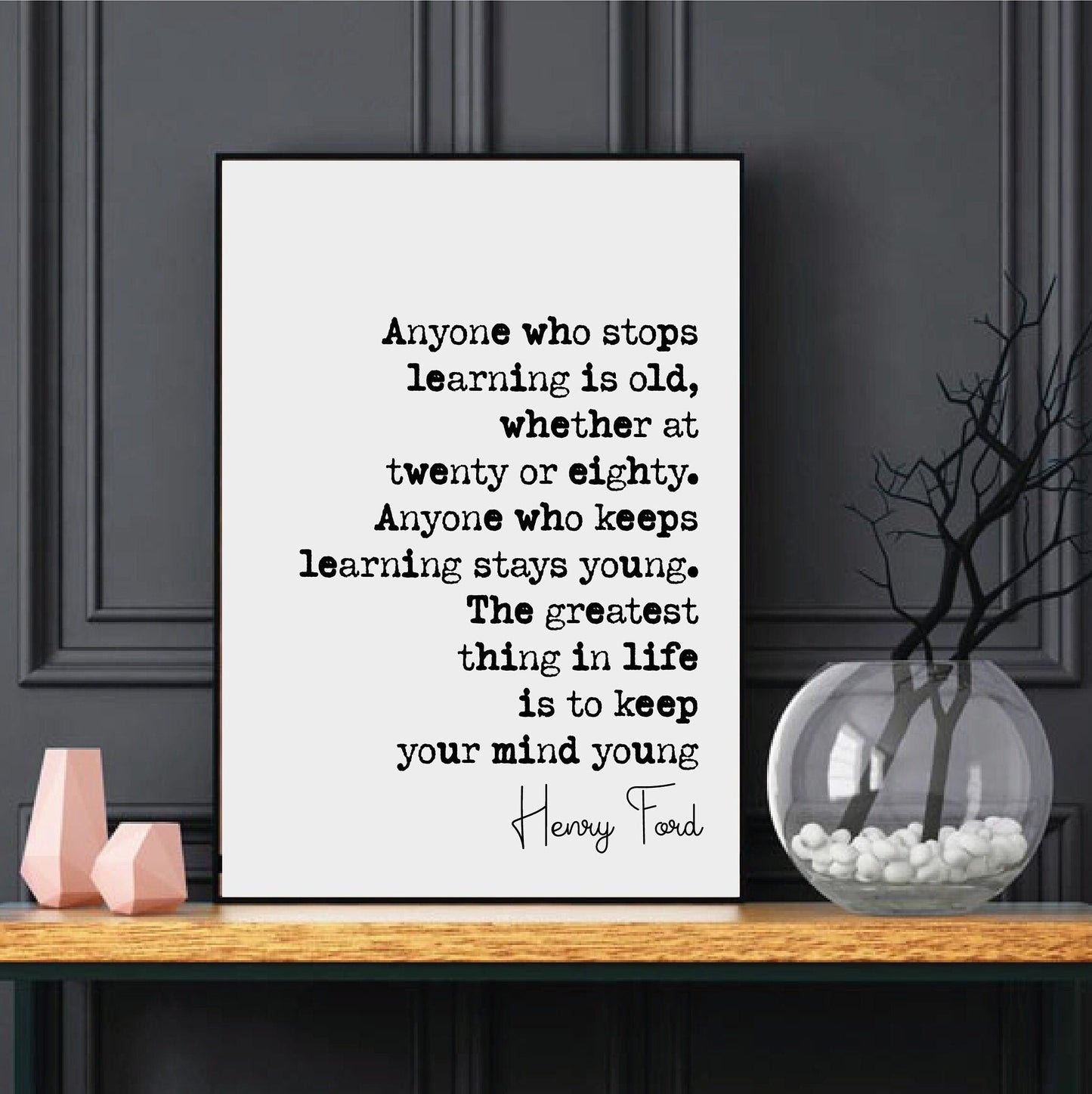 Henry Ford Quote Print Keep Learning The Greatest Thing In Life Is To Keep Your Mind Young Minimalist Decor Monochrome Wall Art Unframed Art