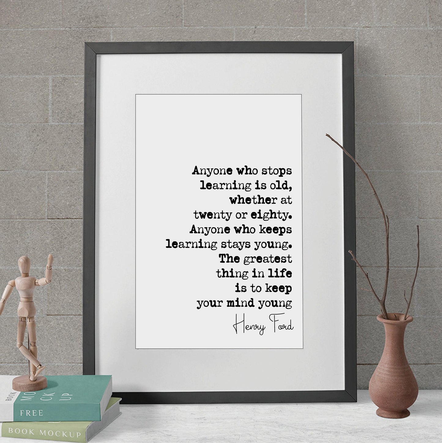 Henry Ford Quote Print Keep Learning The Greatest Thing In Life Is To Keep Your Mind Young Minimalist Decor Monochrome Wall Art Unframed Art