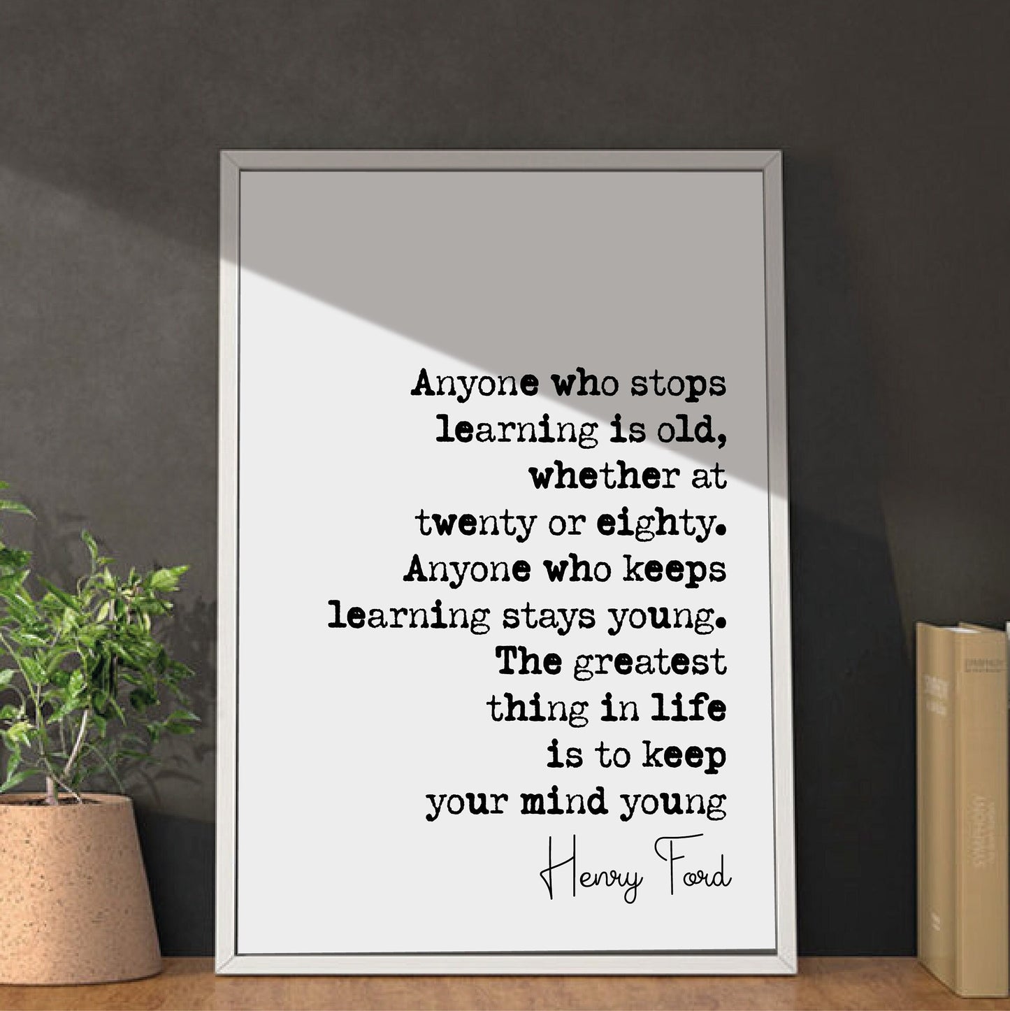 Henry Ford Quote Print Keep Learning The Greatest Thing In Life Is To Keep Your Mind Young Minimalist Decor Monochrome Wall Art Unframed Art