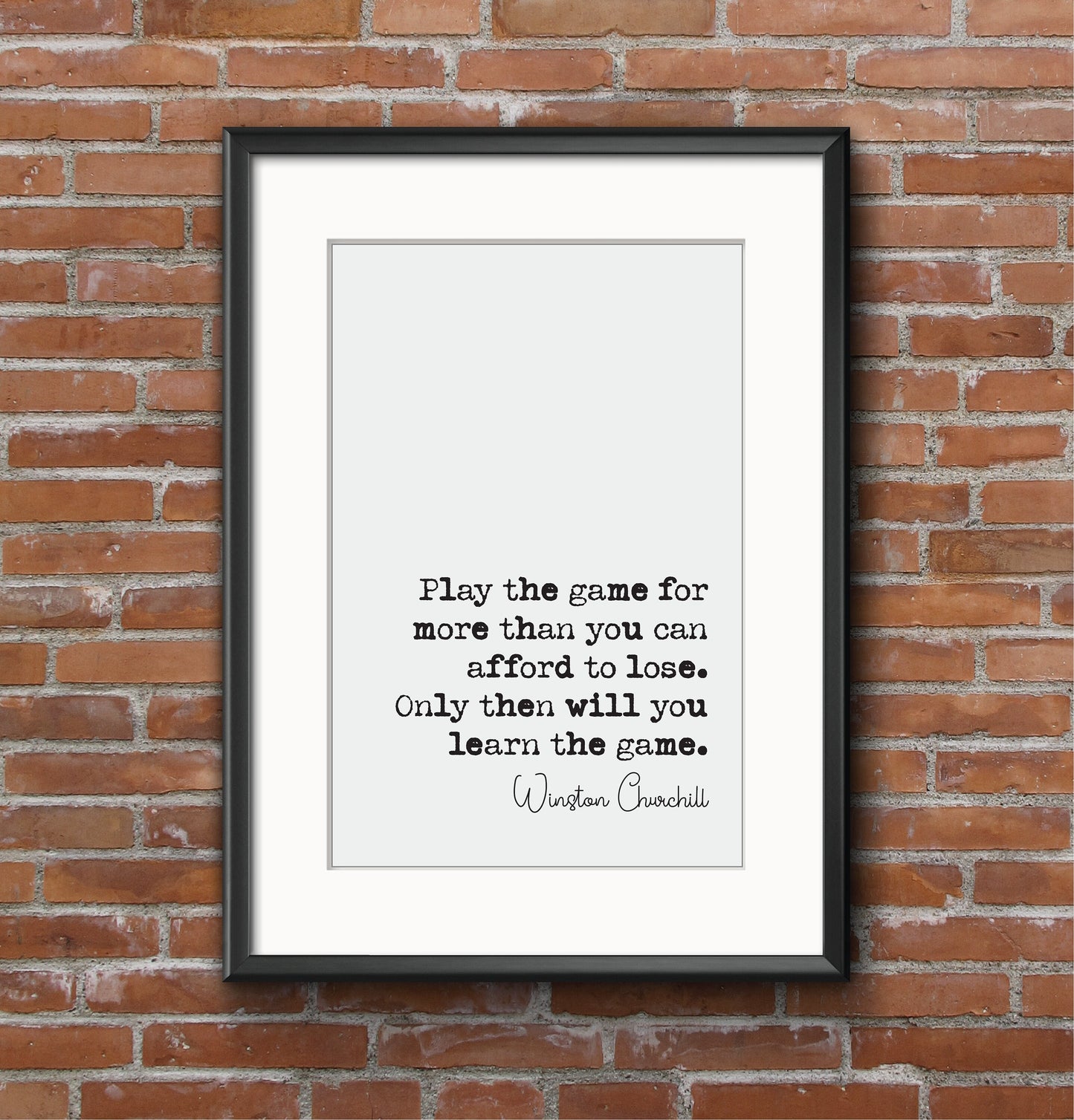 Winston Churchill Quote Print Play The Game For More Than You Can Afford To Lose Monochrome Wall Art Minimalist Home Decor Unframed Office