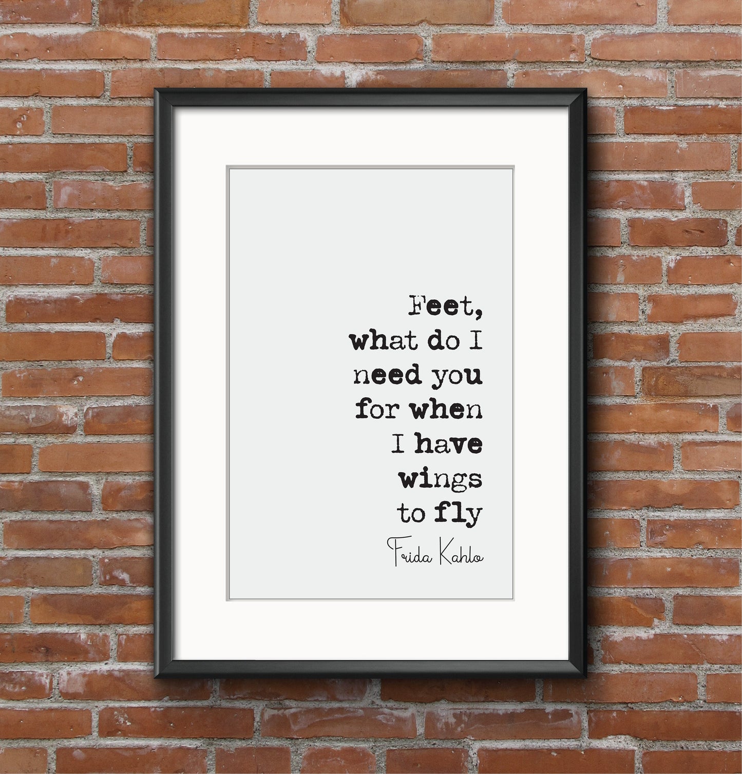 Frida Kahlo Quote Print Feet What Do I Need You For When I Have Wings to Fly Minimalist Home Decor Monochrome Poster Unframed Wall Art Print