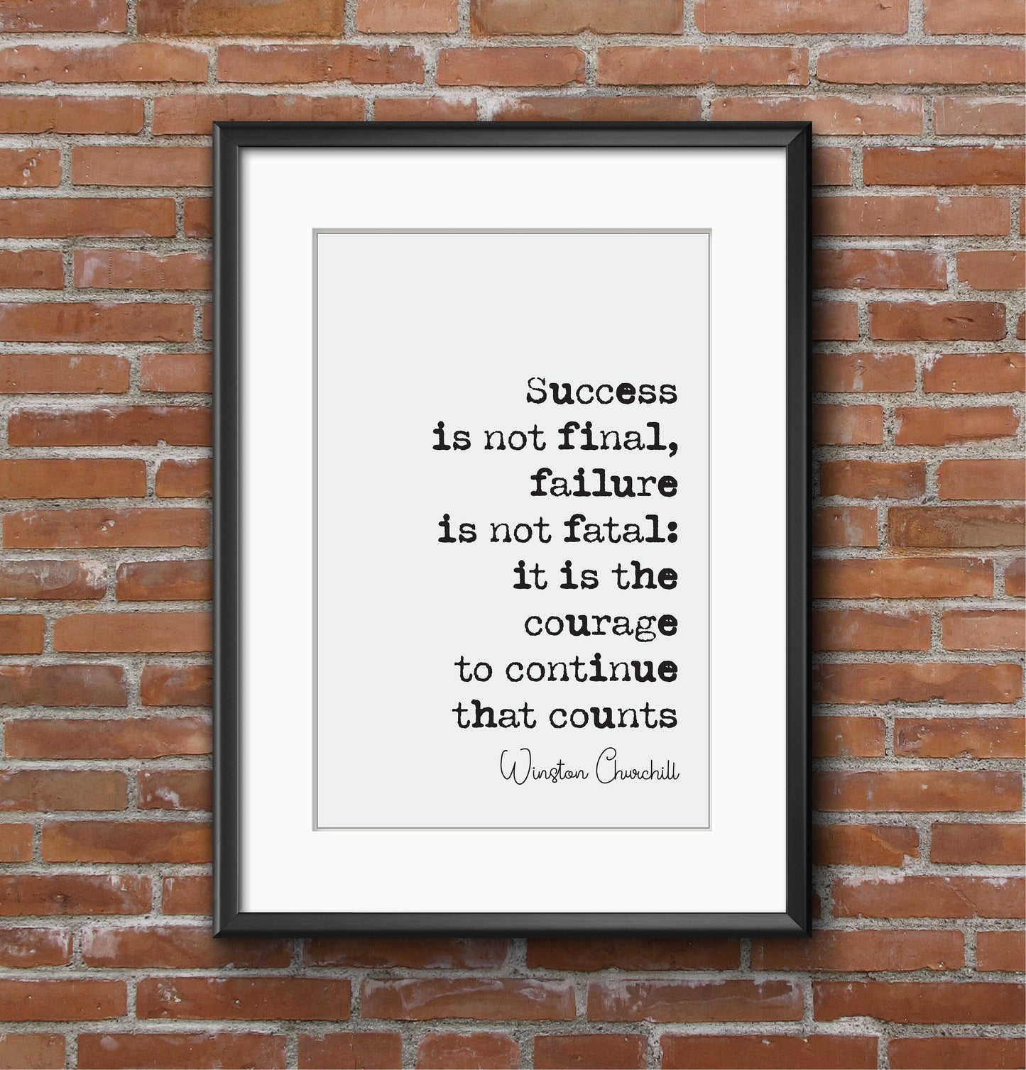 Winston Churchill Quote Print Success Is Not Fina Failure Is Not Fatal It Is The Courage To Continue That Counts Home Wall Decor Unframed