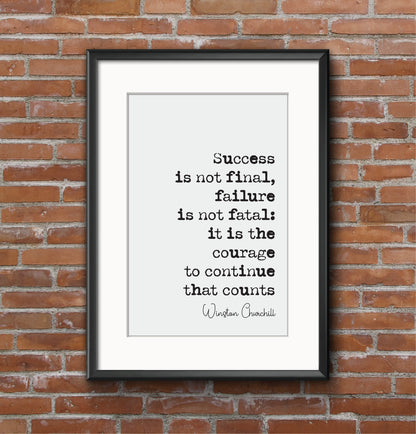 Winston Churchill Quote Print Success Is Not Fina Failure Is Not Fatal It Is The Courage To Continue That Counts Home Wall Decor Unframed