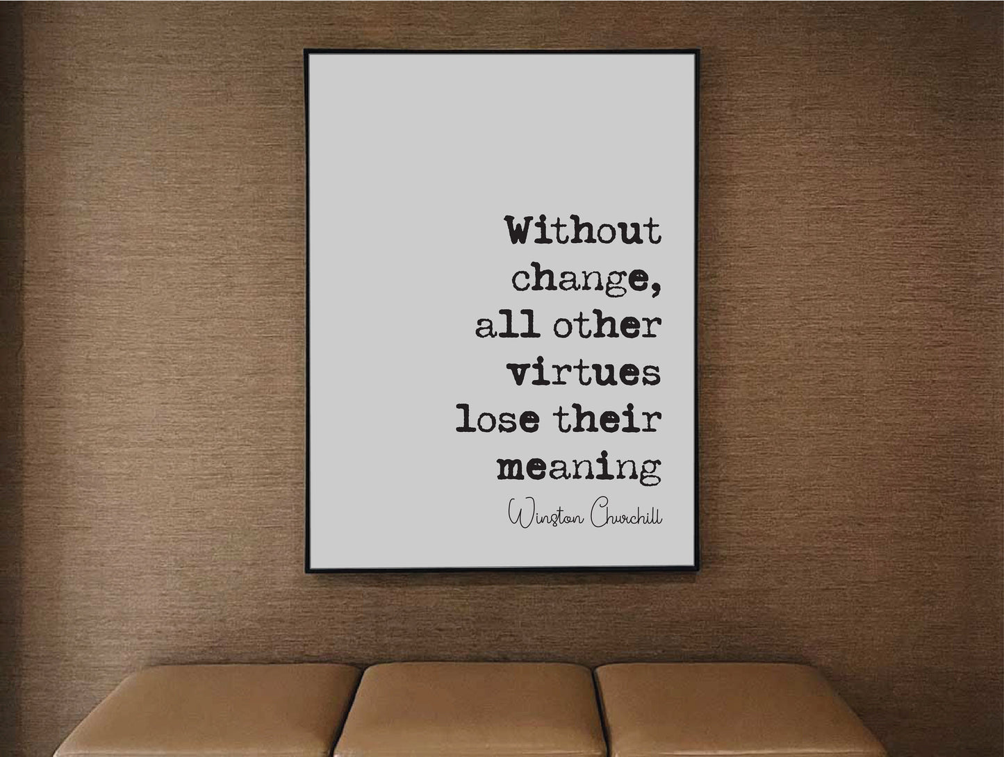 Winston Churchill Quote Print Without Change All Other Virtues Lose Their Meaning Minimalist Home Decor Monochrome Wall Art Unframed Posters