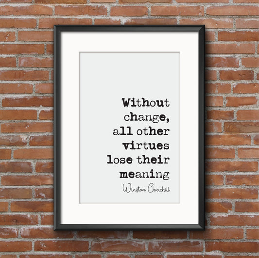 Winston Churchill Quote Print Without Change All Other Virtues Lose Their Meaning Minimalist Home Decor Monochrome Wall Art Unframed Posters