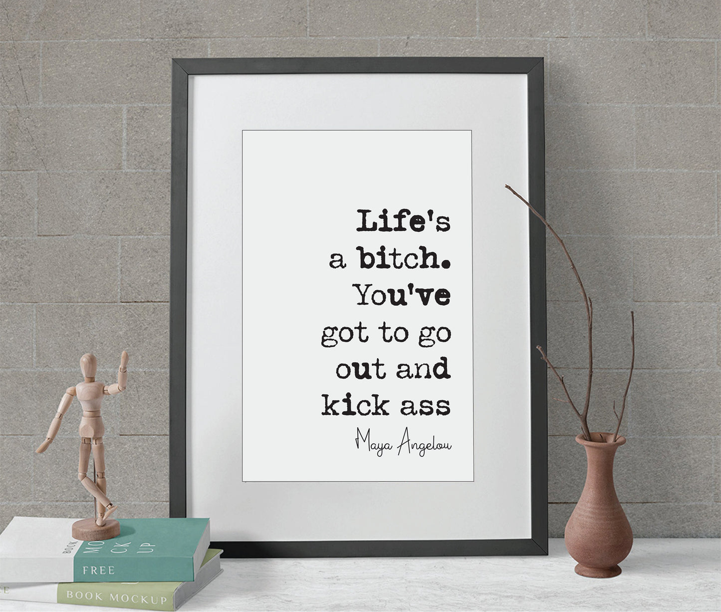 Maya Angelou Quote Print Life's A Bitch You've Got To Go Out And Kick Ass Minimalist Home Decor Monochrome Wall Art Unframed Feminist Office