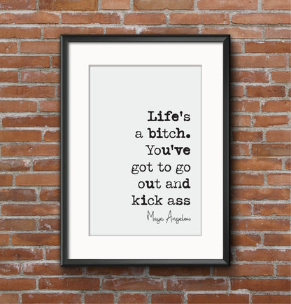 Maya Angelou Quote Print Life's A Bitch You've Got To Go Out And Kick Ass Minimalist Home Decor Monochrome Wall Art Unframed Feminist Office