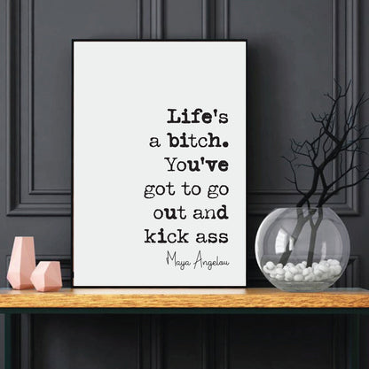 Maya Angelou Quote Print Life's A Bitch You've Got To Go Out And Kick Ass Minimalist Home Decor Monochrome Wall Art Unframed Feminist Office