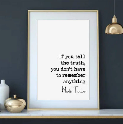 Mark Twain Quote Print If You Tell The Truth You Don't Have Anything To Remember Minimalist Home Decor Monochrome Wall Art Unframed Posters