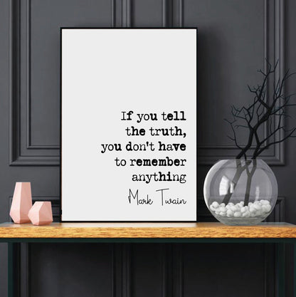 Mark Twain Quote Print If You Tell The Truth You Don't Have Anything To Remember Minimalist Home Decor Monochrome Wall Art Unframed Posters