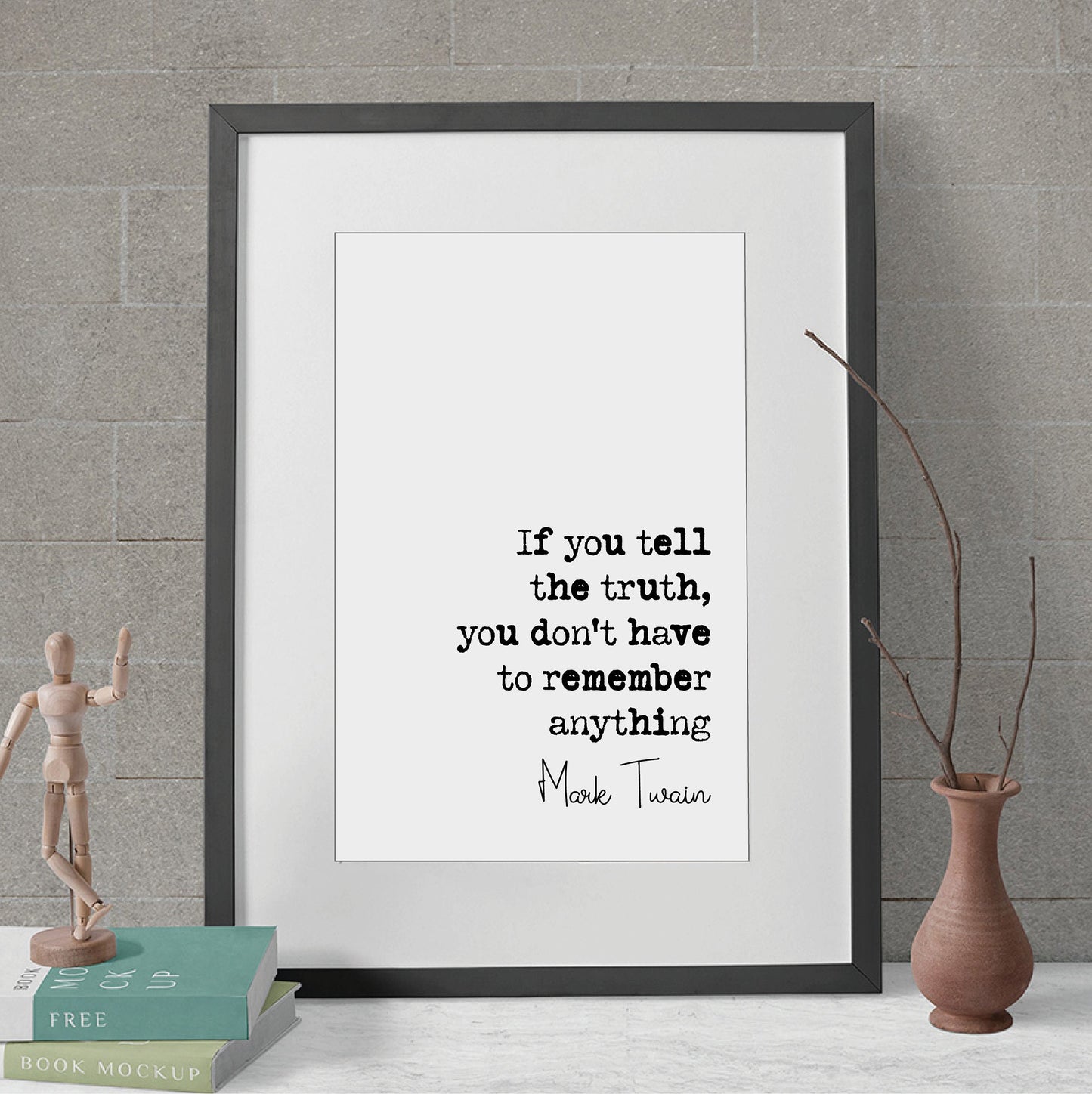 Mark Twain Quote Print If You Tell The Truth You Don't Have Anything To Remember Minimalist Home Decor Monochrome Wall Art Unframed Posters