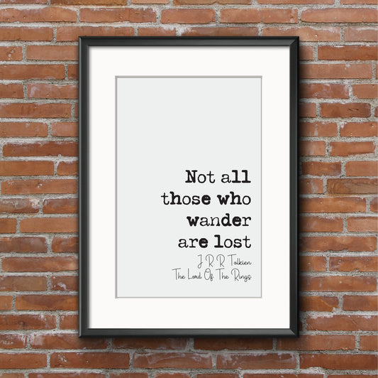 J R R Tolkien Quote Print Not All Those Who Wander Are Lost Lord Of The Rings Wall Art Minimalist Decor Hobbit Monochrome Poster Unframed