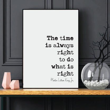 Martin Luther King Jr Quote Print The Time Is Always Right To Do What Is Right Minimalist Home Decor Monochrome Wall Art Unframed MLK Quotes