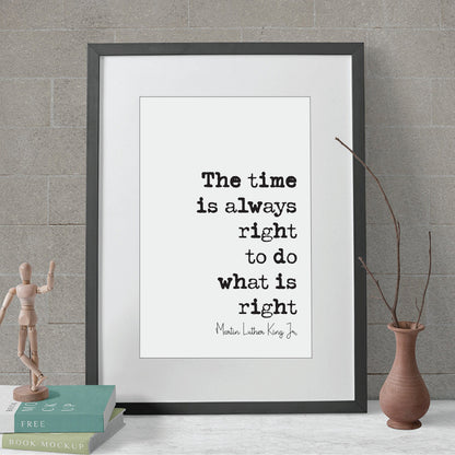 Martin Luther King Jr Quote Print The Time Is Always Right To Do What Is Right Minimalist Home Decor Monochrome Wall Art Unframed MLK Quotes