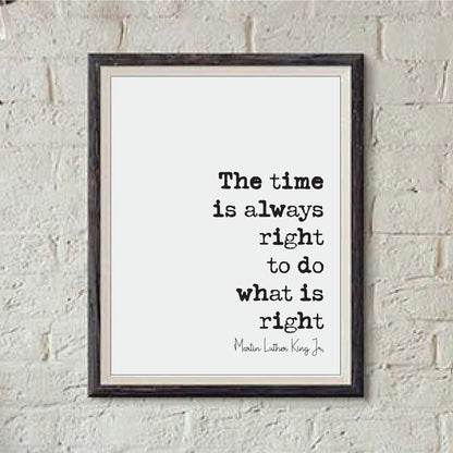 Martin Luther King Jr Quote Print The Time Is Always Right To Do What Is Right Minimalist Home Decor Monochrome Wall Art Unframed MLK Quotes