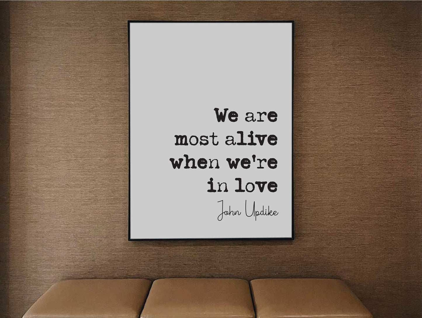 John Updike Quote Print We Are Most Alive When We're In Love Romantic Quotes Minimalist Home Decor Monochrome Wall Art Posters Unframed