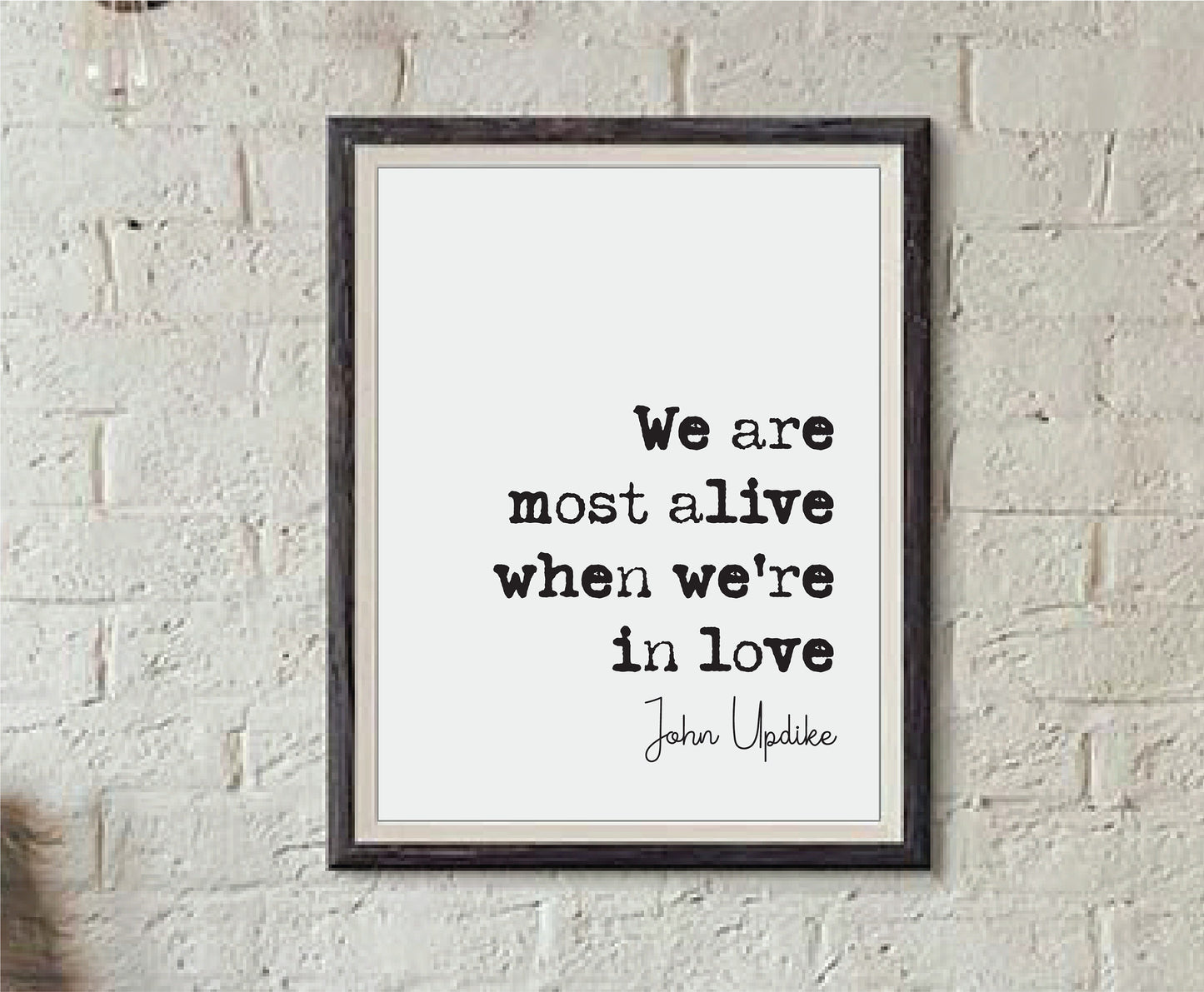 John Updike Quote Print We Are Most Alive When We're In Love Romantic Quotes Minimalist Home Decor Monochrome Wall Art Posters Unframed