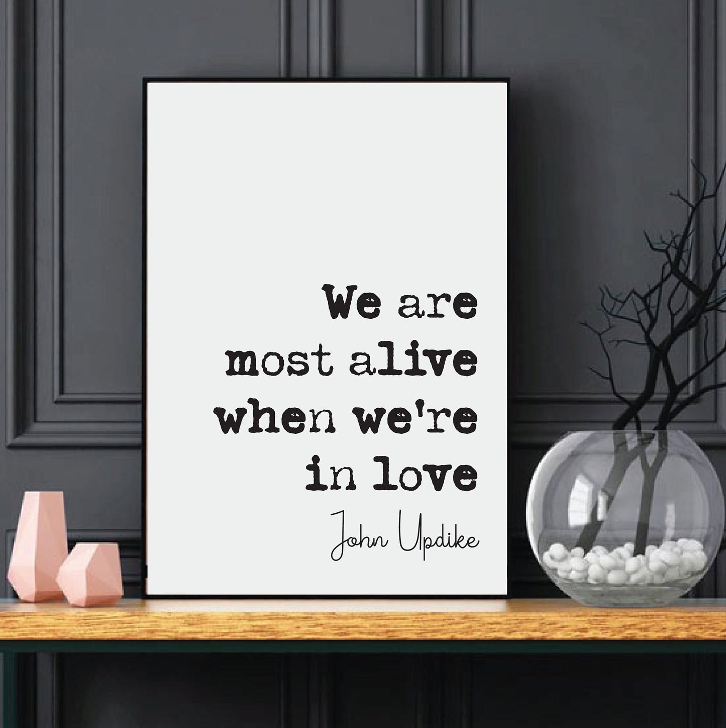 John Updike Quote Print We Are Most Alive When We're In Love Romantic Quotes Minimalist Home Decor Monochrome Wall Art Posters Unframed