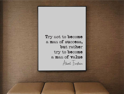 Albert Einstein Quote Print Try Not To Become A Man Of Success But Rather A Man Of Value Minimalist Home Decor Monochrome Wall Art Unframed