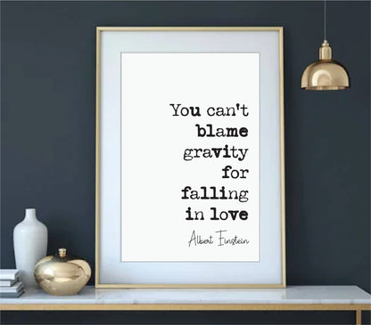 Albert Einstein Quote Print You Can't Blame Gravity For Falling In Love Minimalist Decor Monochrome Wall Art Romantic Unframed Anniversary