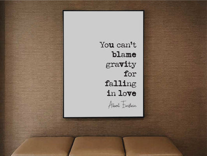 Albert Einstein Quote Print You Can't Blame Gravity For Falling In Love Minimalist Decor Monochrome Wall Art Romantic Unframed Anniversary