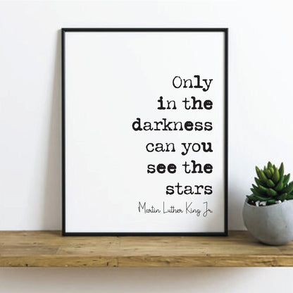 Martin Luther King Jr Quote Print Only In The Darkness Can You See The Stars Civil Rights Inspirational Quotes Home Decor Wall Art Unframed