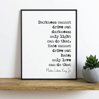 Martin Luther King Jr Quote Print Darkness Cannot Drive Out Darkness Hate Cannot Drive Out Hate BLM Civil Rights Home Decor Art Unframed