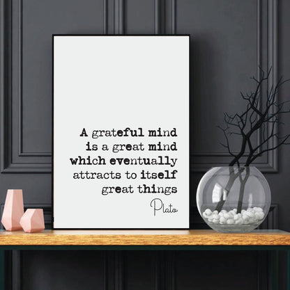 Plato Quote Print A Grateful Mind Is A Great Mind Which Eventually Attracts To Itself Great Things Minimalist Home Decor Wall Art Unframed