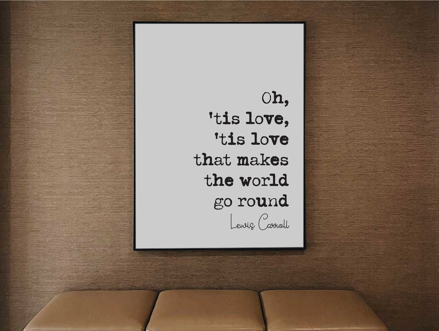 Lewis Carroll Quote Print Oh Tis Love Tis Love That Makes The World Go Round Alice In Wonderland Minimalist Wall Art Unframed Monochrome Art