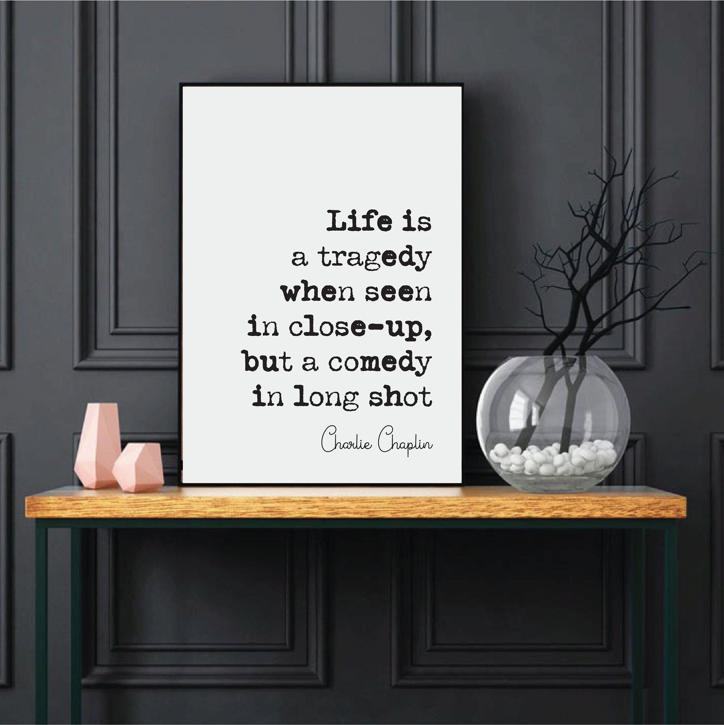 Charlie Chaplin Quote Print LIfe Is A Tragedy When Seen In Close-up But A Comedy In Long Shot Minimalist Home Decor Art Unframed Film Icons