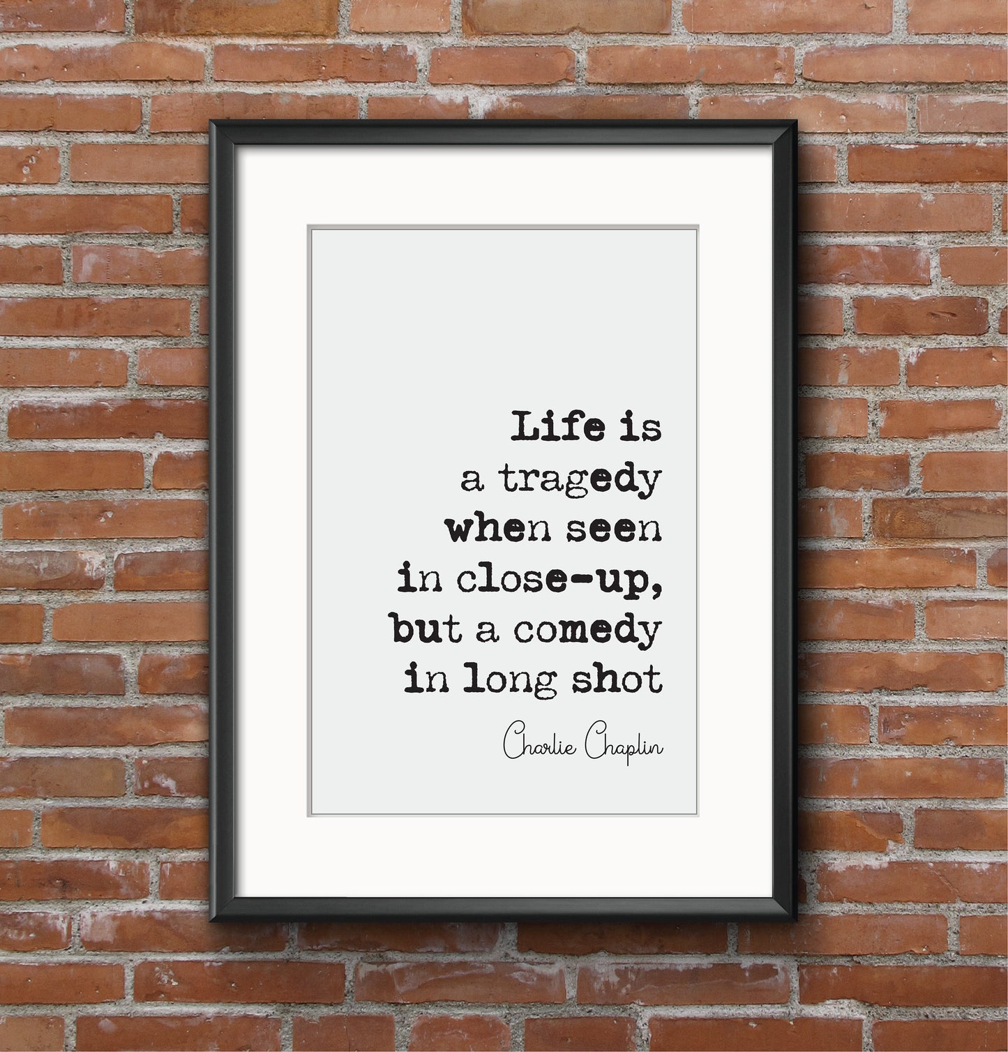 Charlie Chaplin Quote Print LIfe Is A Tragedy When Seen In Close-up But A Comedy In Long Shot Minimalist Home Decor Art Unframed Film Icons