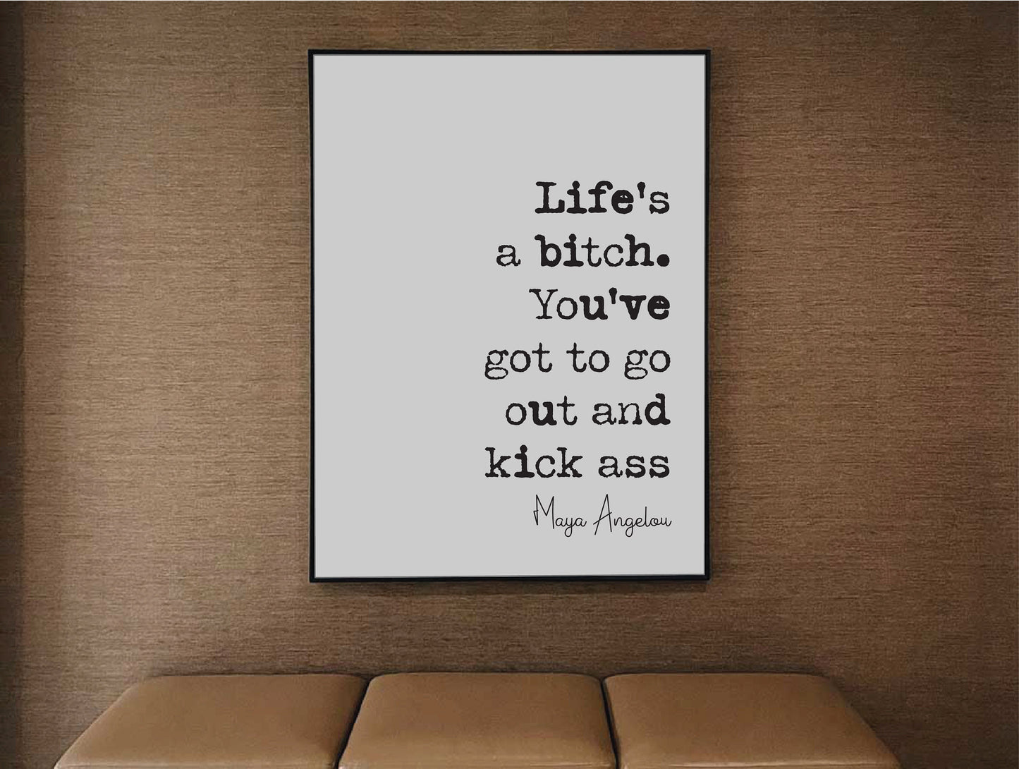 Maya Angelou Quote Print Life's A Bitch You've Got To Go Out And Kick Ass Minimalist Home Decor Monochrome Wall Art Unframed Feminist Office