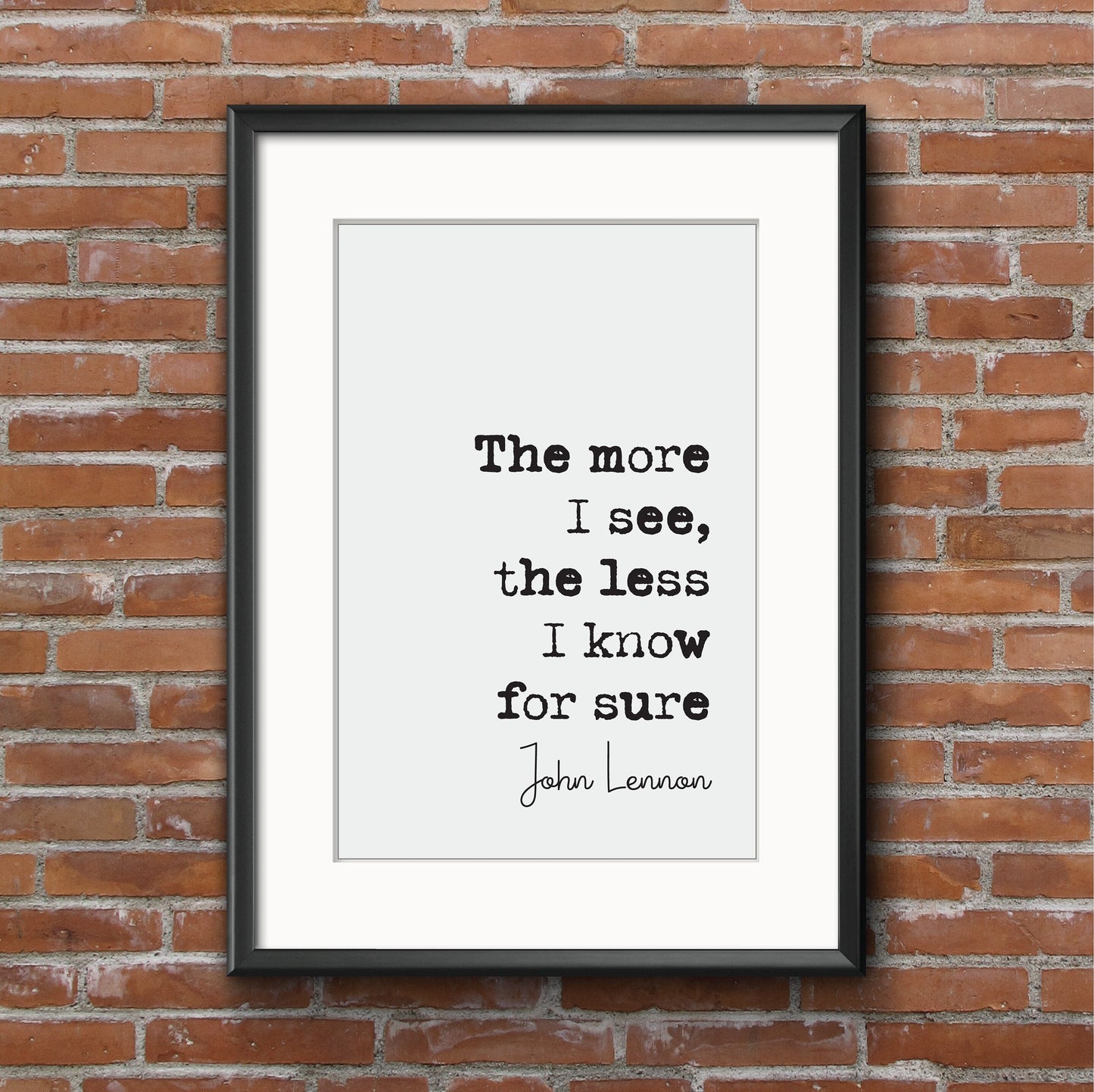 John Lennon Quote Print The More I See The Less I Know For Sure The Beatles Minimalist Home Decor Monochrome Wall Art Unframed Music Quotes