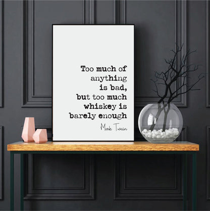 Mark Twain Quote Print Too Much Of Anything Is Bad But Too Much Whiskey Is Barely Enough Gifts For Whisky Lovers Unframed Christmas Fathers