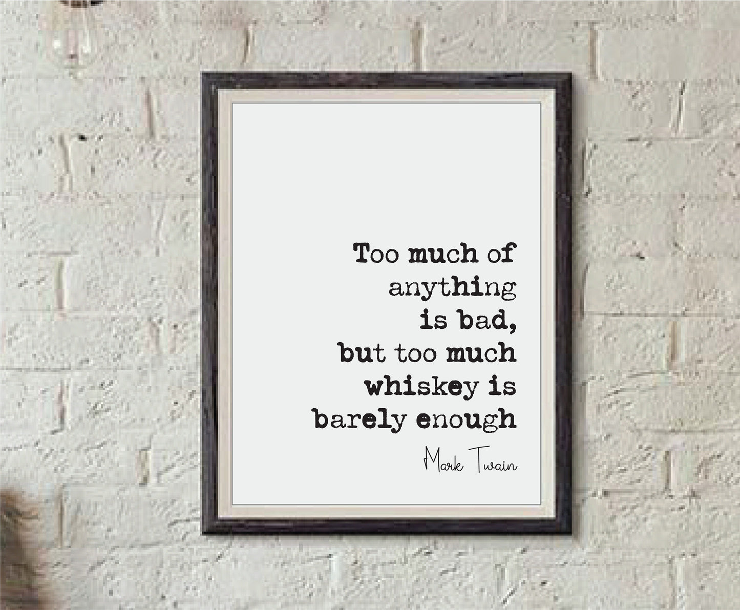 Mark Twain Quote Print Too Much Of Anything Is Bad But Too Much Whiskey Is Barely Enough Gifts For Whisky Lovers Unframed Christmas Fathers