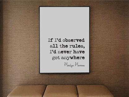 Marilyn Monroe Quote Print If I'd Observed All The Rules I'd Never Have Got Anywhere Minimalist Home Decor Monochrome Wall Art Icon Unframed