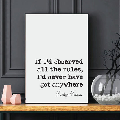 Marilyn Monroe Quote Print If I'd Observed All The Rules I'd Never Have Got Anywhere Minimalist Home Decor Monochrome Wall Art Icon Unframed