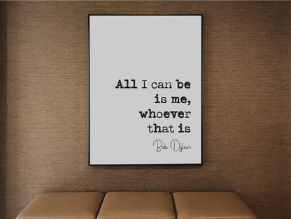 Bob Dylan Quote Print All I Can Be Is Me Whoever That Is Minimalist Home Decor Music Wall Art Unframed Black & White Poster Music Lover Gift