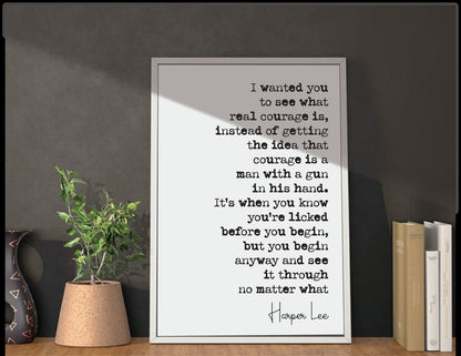 Harper Lee Quote Print I Wanted You To See What Real Courage Is To Kill A Mockingbird Minimalist Decor Art Unframed Literature Inspirational