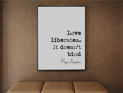 Maya Angelou Quote Print Love Liberates It Doesn't Bind Minimalist Home Decor Monochrome Wall Art Unframed Living Room Decor Home Office Art